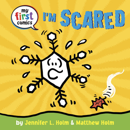 I'm Scared (My First Comics) by Jennifer L. Holm and Matthew Holm