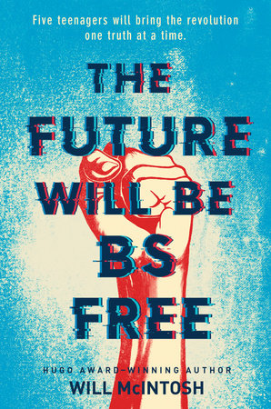 The Future Will Be BS Free by Will McIntosh