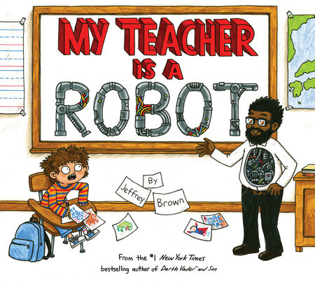 My Teacher is a Robot by Jeffrey Brown