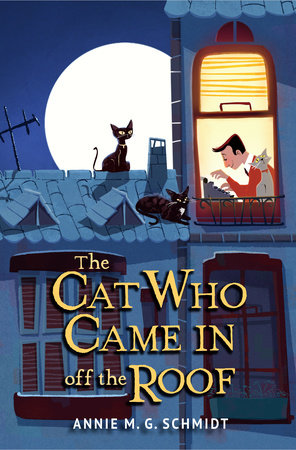 The Cat Who Came In off the Roof by Annie M. G. Schmidt