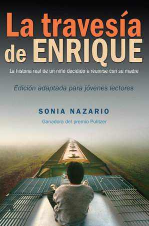 La Travesía de Enrique by Sonia Nazario