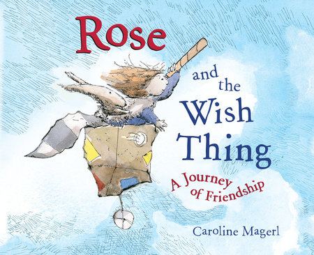 Rose and the Wish Thing by Caroline Magerl