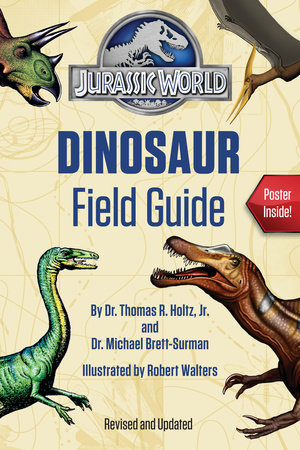 Jurassic World Dinosaur Field Guide (Jurassic World) by Dr. Thomas R. Holtz, Jr. and Dr. Michael Brett-Surman