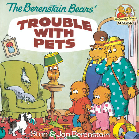 The Berenstain Bears' Trouble with Pets by Stan Berenstain and Jan Berenstain