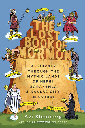 The Lost Book Of Mormon By Avi Steinberg 9780307948366 Penguinrandomhouse Com Books