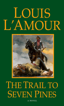 The Trail to Seven Pines by Louis L'Amour