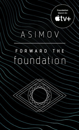 Forward the Foundation by Isaac Asimov