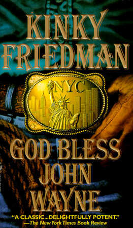 God Bless John Wayne by Kinky Friedman