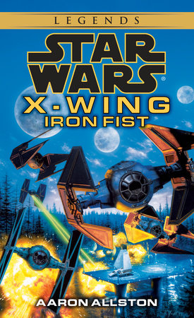 Iron Fist: Star Wars Legends (X-Wing) by Aaron Allston