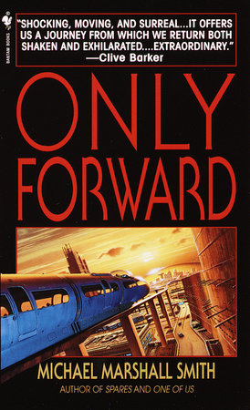 Only Forward by Michael Marshall Smith