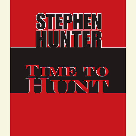Time to Hunt by Stephen Hunter