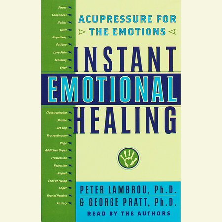 Instant Emotional Healing by George Pratt and Peter Lambrou