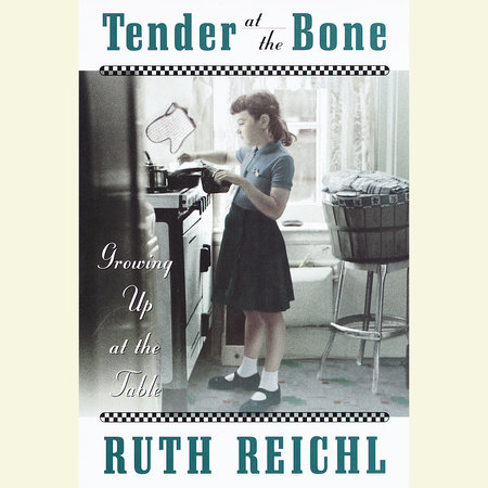 Tender at the Bone by Ruth Reichl: 9780812981117 