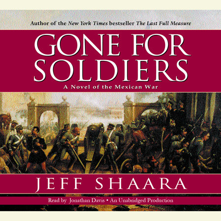 Gone for Soldiers by Jeff Shaara