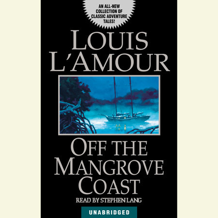 Off the Mangrove Coast (Louis L'Amour's Lost Treasures) by Louis L'Amour
