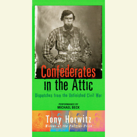 Confederates in the Attic by Tony Horwitz