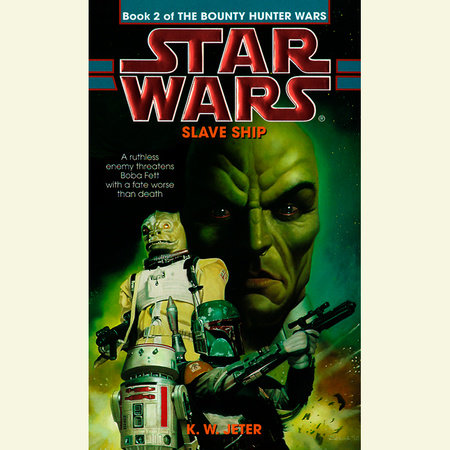 Slave Ship: Star Wars Legends (The Bounty Hunter Wars) by K. W. Jeter