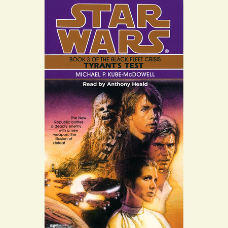 Tyrant's Test: Star Wars Legends (The Black Fleet Crisis) by Michael P. Kube-Mcdowell