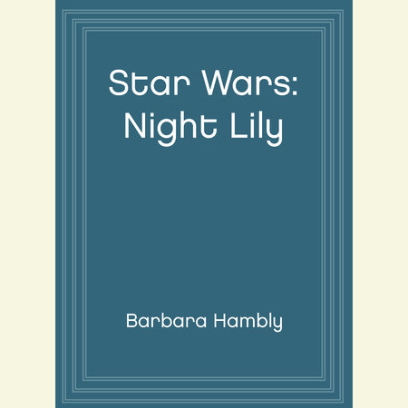 Star Wars: Night Lily by Barbara Hambly