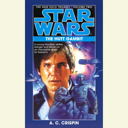 The Hutt Gambit: Star Wars Legends (The Han Solo Trilogy) by A. C. Crispin