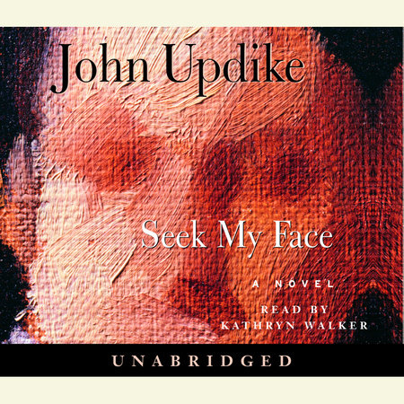Seek My Face by John Updike