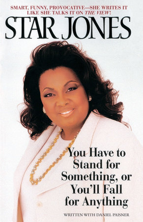 You Have to Stand for Something, Or You'll Fall for Anything by Star Jones