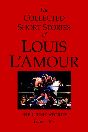 The Collected Short Stories of Louis L'Amour, Volume 6 by Louis L'Amour