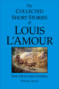 The Collected Short Stories of Louis L'Amour, Volume 3: The Frontier Stories [Book]