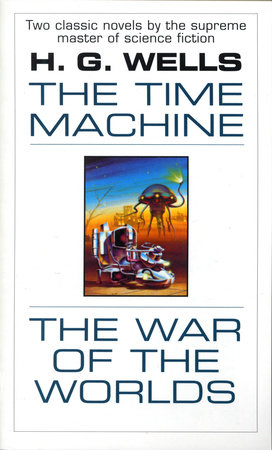 The Time Machine and The War of the Worlds by H. G. Wells