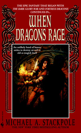 When Dragons Rage by Michael A. Stackpole