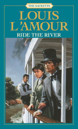 Ride the River: The Sacketts by Louis L'Amour
