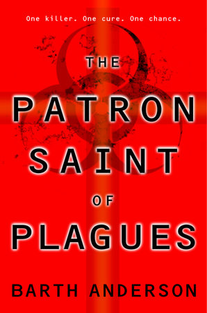 The Patron Saint of Plagues by Barth Anderson