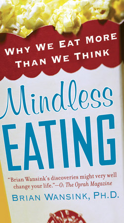 Mindless Eating by Brian Wansink, PhD