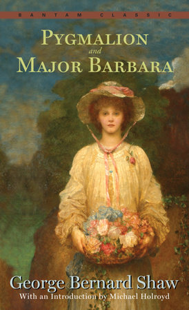 Pygmalion and Major Barbara by George Bernard Shaw
