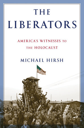 The Liberators by Michael Hirsh