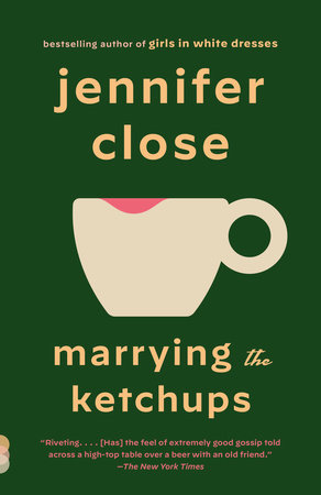 Marrying the Ketchups by Jennifer Close