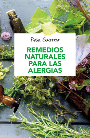 Remedios naturales para las alergias / Natural Remedies for Allergies by Rosa Guerrero