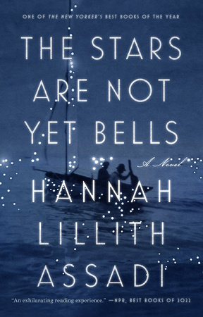 The Stars Are Not Yet Bells by Hannah Lillith Assadi