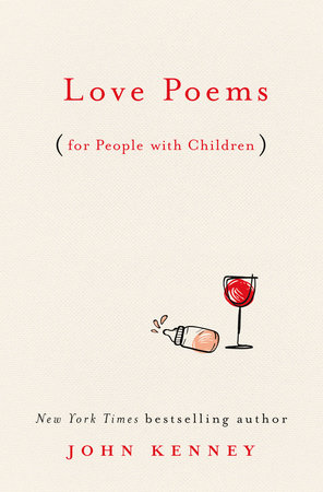 Love Poems For People With Children By John Kenney Penguinrandomhouse Com Books