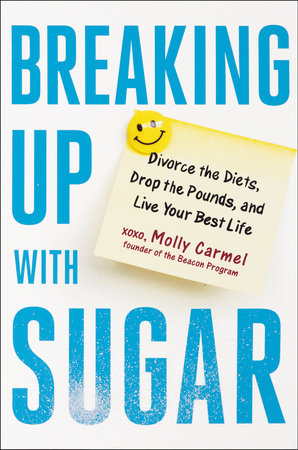 Breaking Up With Sugar by Molly Carmel