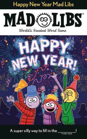 Happy New Year Mad Libs by Gabrielle Reyes and Mad Libs