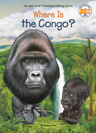 Where Is the Congo? by Megan Stine and Who HQ