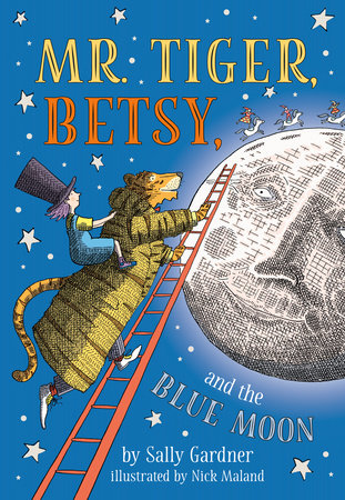 Mr. Tiger, Betsy, and the Blue Moon by Sally Gardner