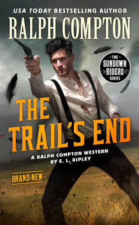 Ralph Compton the Trail's End by E. L. Ripley and Ralph Compton