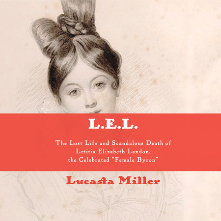 L.E.L. by Lucasta Miller