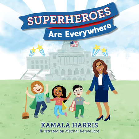 Superheroes Are Everywhere by Kamala Harris