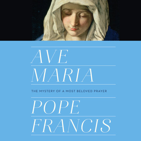 Ave Maria by Pope Francis