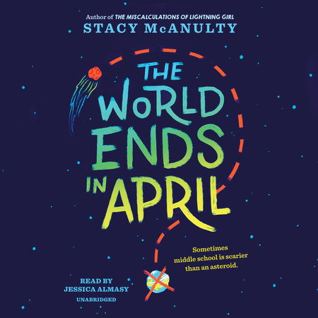 The World Ends in April by Stacy McAnulty