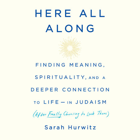 Here All Along by Sarah Hurwitz