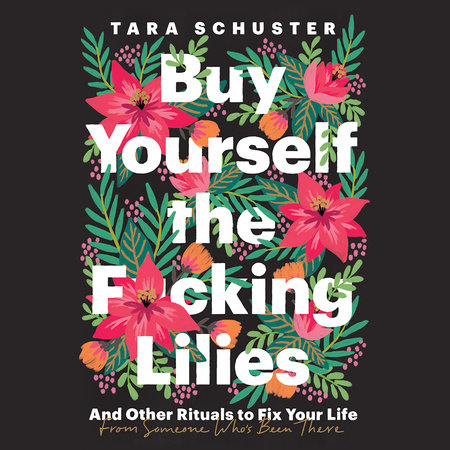 Buy Yourself the F*cking Lilies by Tara Schuster